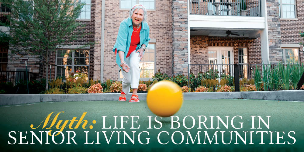 Myth: life is boring in senior living communities